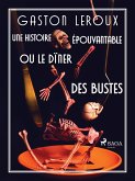 Une Histoire Épouvantable ou Le Dîner des Bustes (eBook, ePUB)