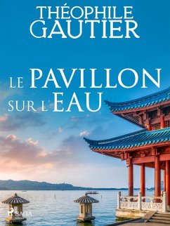 Le Pavillon sur l'eau (eBook, ePUB) - Gautier, Théophile
