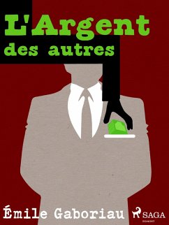 L'Argent des autres (eBook, ePUB) - Gaboriau, Émile