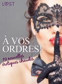 À vos ordres ! - 19 nouvelles érotiques chaudes (eBook, ePUB)