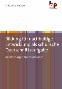 Bildung für nachhaltige Entwicklung als schulische Querschnittsaufgabe (eBook, PDF) - Heinze, Franziska