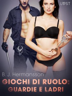 Giochi di ruolo: Guardie e ladri - racconto erotico (eBook, ePUB) Cover Giochi di ruolo: Guardie e ladri - racconto erotico (eBook, ePUB)