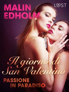 Cover Il giorno di San Valentino: Passione in Paradiso - breve racconto erotico (eBook, ePUB)