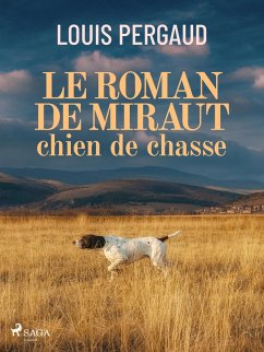 Le Roman de miraut, chien de chasse (eBook, ePUB) - Pergaud, Louis