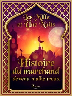 Histoire du marchand devenu malheureux (eBook, ePUB) - Nights, One Thousand and One