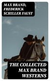 The Collected Max Brand Westerns (eBook, ePUB)