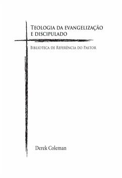 Teologia da Evangelizacao e Discipulado (eBook, ePUB) - Coleman, Derek