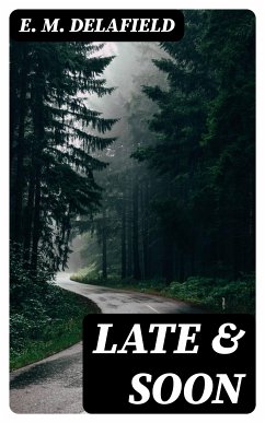 Late & Soon (eBook, ePUB) - Delafield, E. M.