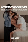 Pregnancy Fundamental! A Guide for Your Pregnancy with Safe And Comfort (eBook, ePUB)