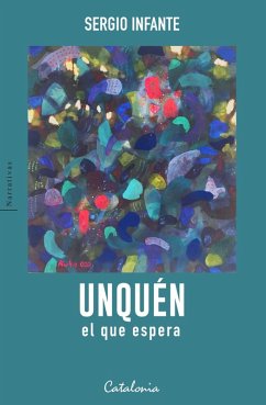 ¿Unquén, el que espera (eBook, ePUB) - Infante, Sergio