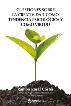 Cuestiones sobre la creatividad como tendencia psicológica y como virtud (eBook, ePUB) - Rosal Cortés, Ramón