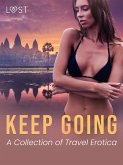 Keep Going: A Collection of Travel Erotica (eBook, ePUB) Keep Going: A Collection of Travel Erotica (eBook, ePUB)