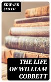 The Life of William Cobbett (eBook, ePUB)