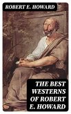 The Best Westerns of Robert E. Howard (eBook, ePUB)
