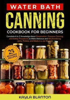 Water Bath Canning Cookbook For Beginners (eBook, ePUB) - Blanton, Kayla
