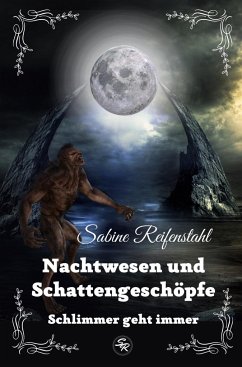 Nachtwesen und Schattengeschöpfe - Reifenstahl, Sabine