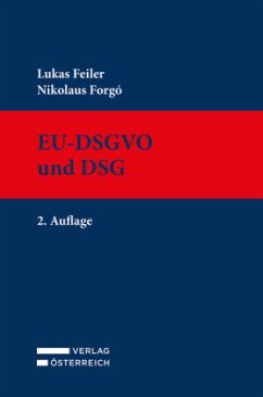 EU-DSGVO und DSG - Feiler, Lukas;Forgó, Nikolaus