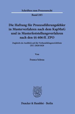 Die Haftung für Prozessführungsfehler in Musterverfahren nach dem KapMuG und in Musterfeststellungsverfahren nach den §§ 606 ff. ZPO. - Schraa, Franca