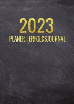 Terminkalender 2023   Erfolgsjournal 2023 - Von Januar bis Dezember - mit Wöchentlicher Monatlicher Zielsetung - Vision - Munterlich, Emma