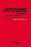 Condicion resolutoria tacita y responsabilidad del deudor. dos remedios complementarios y autonomos contra el (eBook, PDF)
