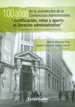 100 años de la Jurisdicción de lo Contencioso Administrativo (eBook, PDF) - Montaña Plata, Alberto; Fernando Ospina, Andrés