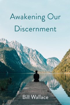 Awakening Our Discernment (eBook, ePUB) - Wallace, Bill