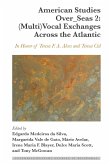 American Studies Over_Seas 2: (Multi)Vocal Exchanges Across the Atlantic (eBook, ePUB)