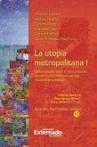 La utopía metropolitana - I (eBook, PDF)