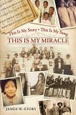 This Is My Story, This Is My Song, This Is My Miracle (eBook, ePUB)