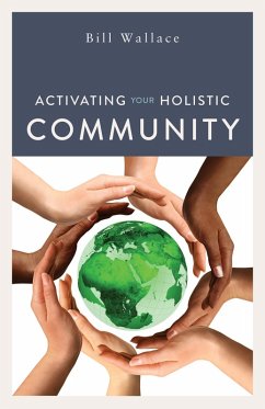 Activating Your Holistic Community (eBook, ePUB) - Wallace, Bill