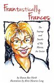 FRANtastically Frances: The Sayings and Snarks of My Mama, the Senior (eBook, ePUB)