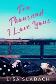 Ten Thousand I Love Yous (eBook, ePUB)