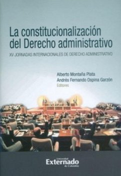 La constitucionalización del derecho administrativo. XV jornadas internacionales de derecho administrativo (eBook, PDF) - Montaña Plata, Alberto; Fernando Ospina, Andrés