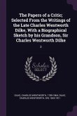 The Papers of a Critic; Selected From the Writings of the Late Charles Wentworth Dilke, With a Biographical Sketch by his Grandson, Sir Charles Wentworth Dilke