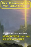 Moronthor und die Killer-Vampire: Der Dämonenjäger von Aranaque 329 (eBook, ePUB)