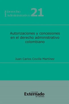 Autorizaciones y Concesiones en el Derecho Administrativo Colombiano (eBook, PDF) - Covilla, Juan Carlos