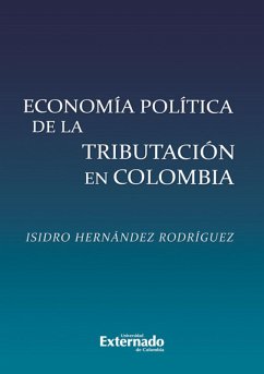 Economía política de la tributación en Colombia (eBook, PDF) - Hernández Rodríguez, Isidro