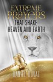 Extreme Prayers that Shake Heaven and Earth (eBook, ePUB)