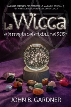 La Wicca e la Magia dei Cristalli nel 2021 (eBook, ePUB) - Gardner, John B.