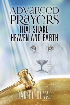 Advanced Prayers That Shake Heaven and Earth (eBook, ePUB) - Duval, Daniel