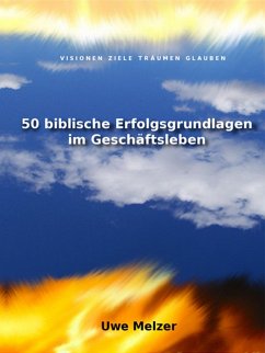 50 biblische Erfolgsgrundlagen im Geschäftsleben (eBook, ePUB) - Melzer, Uwe