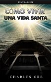 Cómo vivir una vida santa (eBook, ePUB)