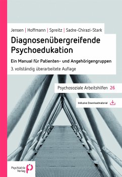 Diagnosenübergreifende Psychoedukation (eBook, PDF) - Jensen, Maren; Hoffmann, Grit; Spreitz, Julia; Sadre-Chirazi-Stark, Michael