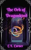 The Orb of Dragonkind (Silver Talons Guild, #1) (eBook, ePUB)
