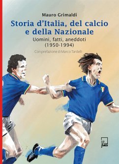 Storia d'Italia del Calcio e della Nazionale 1950 - 1994 (eBook, ePUB) - Grimaldi, Mauro