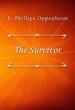 The Survivor (eBook, ePUB) - Phillips Oppenheim, E.