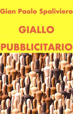 Giallo Pubblicitario (eBook, ePUB) - PAOLO SPALIVIERO, GIAN