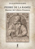 Pierre de la Ramée, martire del Libero Pensiero (eBook, ePUB)