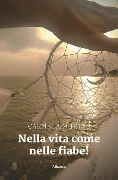 Nella vita come nelle fiabe! (eBook, ePUB) - Murtas, Carmela