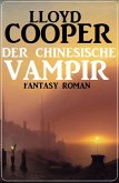 Der chinesische Vampir: Fantasy Roman (eBook, ePUB) Der chinesische Vampir: Fantasy Roman (eBook, ePUB)